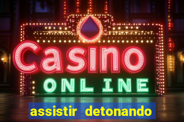 assistir detonando em barcelona dublado online